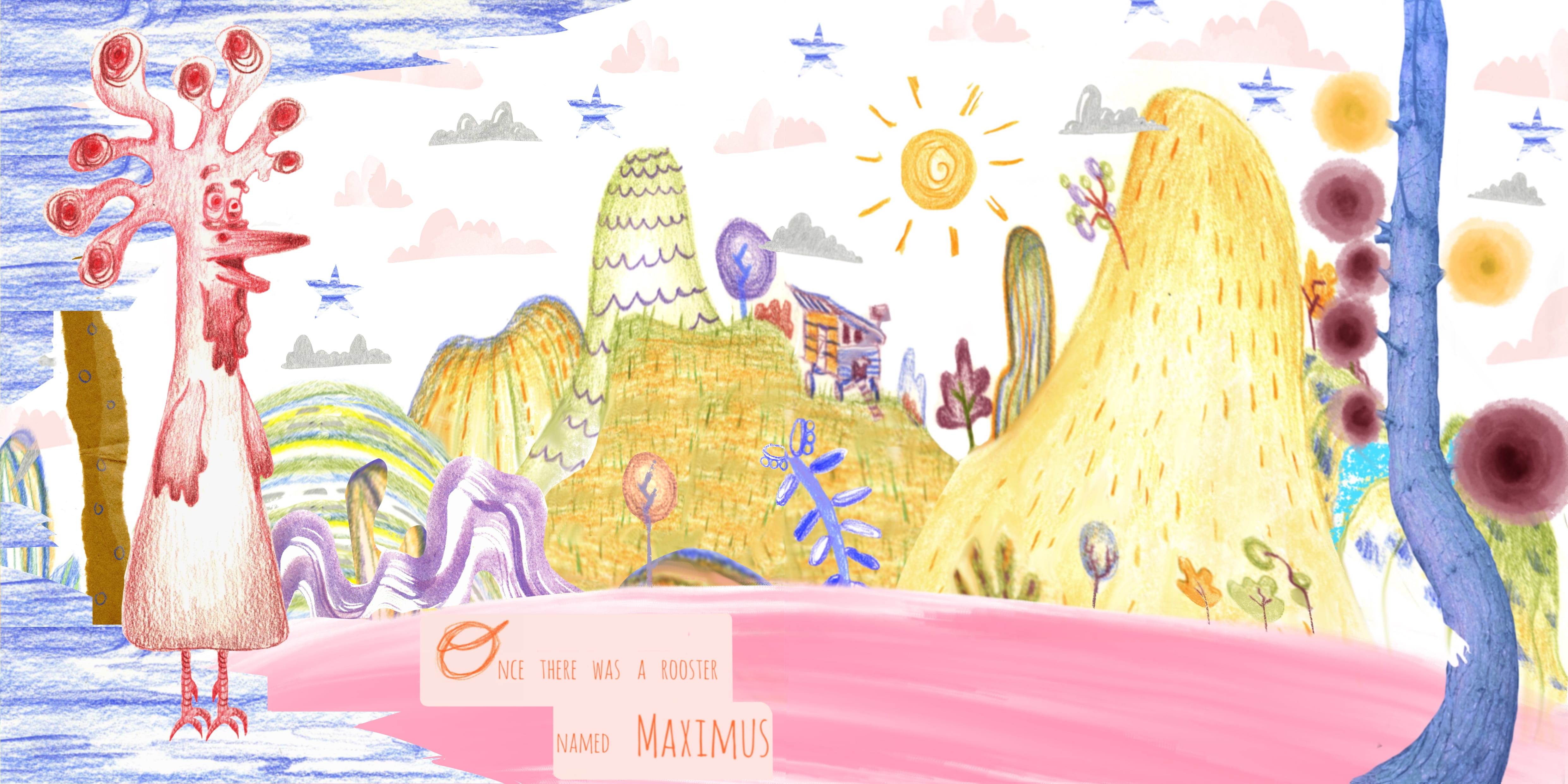 Pencil illustration of a pink rooster, standing in front of yellow hills. Text in the bottom middle of image reading: Once there was a rooster named Maximus.