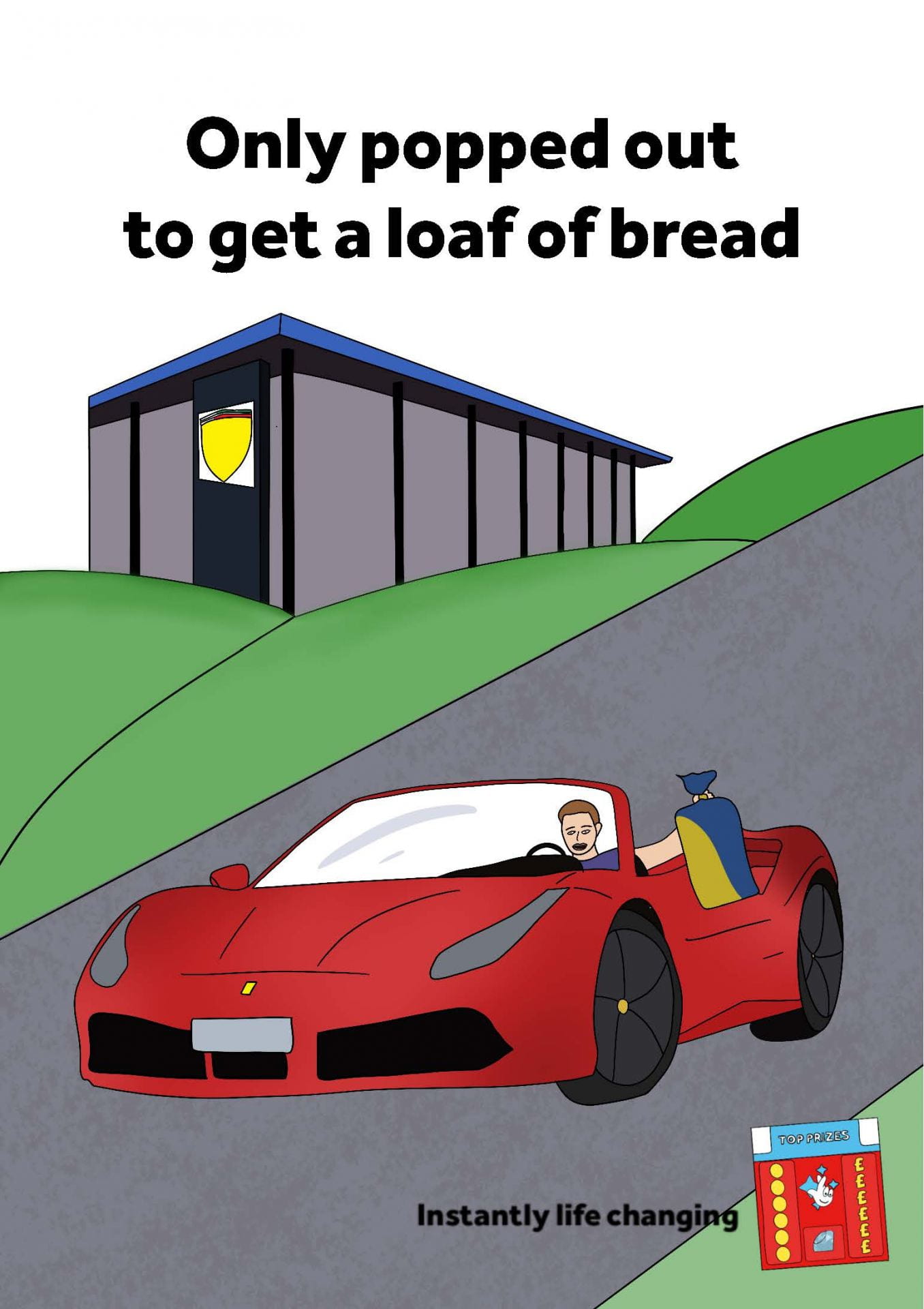 Illustration of a man driving a sports car and holding a loaf of bread with the tagline 'Only popped out to get a loaf of bread' (6-sheet).